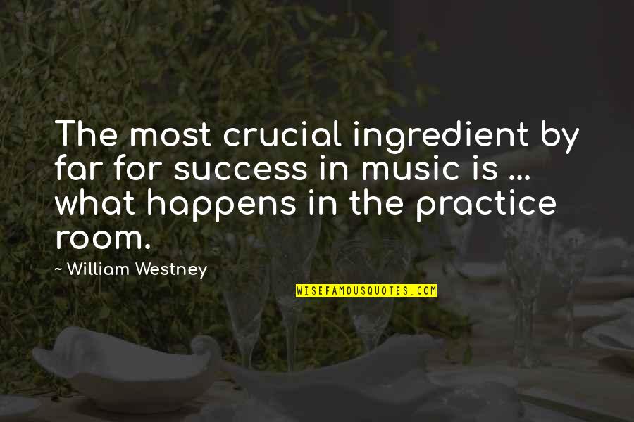 Fokinni Quotes By William Westney: The most crucial ingredient by far for success