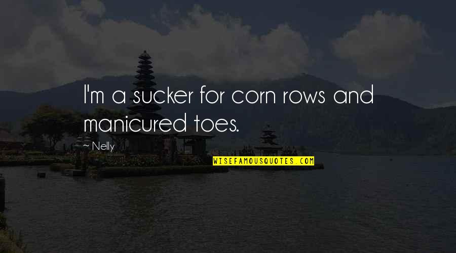 Fokkema En Quotes By Nelly: I'm a sucker for corn rows and manicured