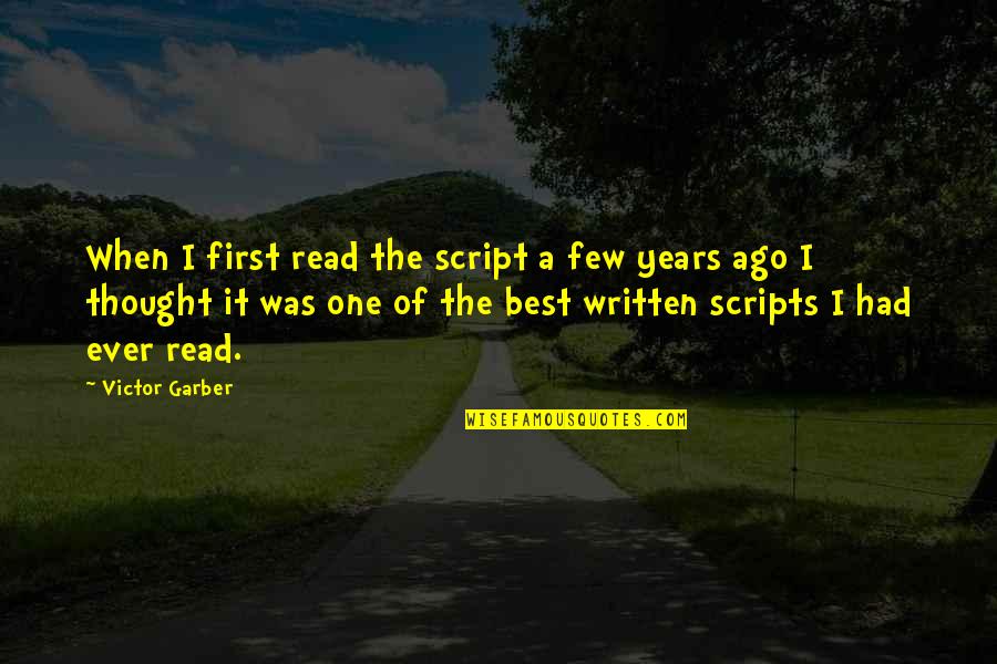 Fokos Piombo Quotes By Victor Garber: When I first read the script a few Fokos Piombo Quotes By Victor Garber: When I first read the script a few