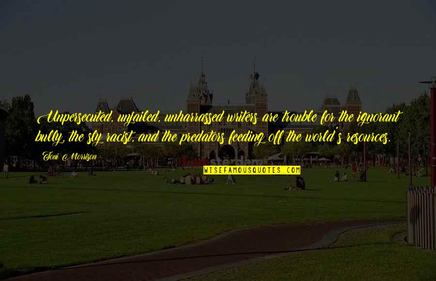 Fokozatosan Angolul Quotes By Toni Morrison: Unpersecuted, unjailed, unharrassed writers are trouble for the Fokozatosan Angolul Quotes By Toni Morrison: Unpersecuted, unjailed, unharrassed writers are trouble for the