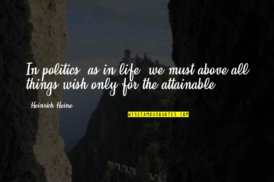 Folajimi Ajayi Quotes By Heinrich Heine: In politics, as in life, we must above