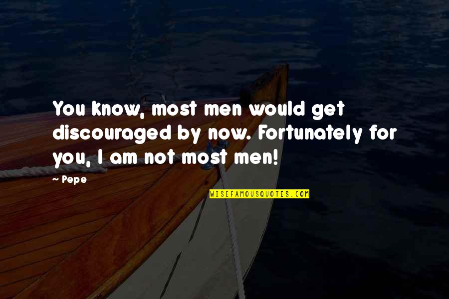 Folajimi Akinsoyinu Quotes By Pepe: You know, most men would get discouraged by