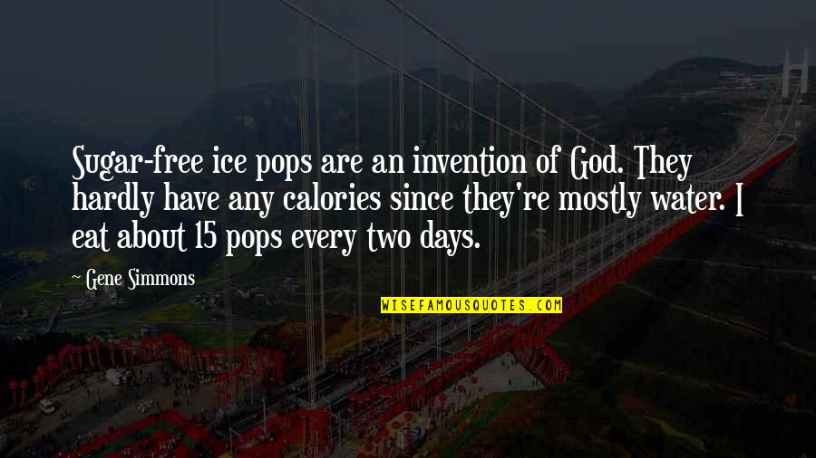 Folajimi Fayemi Quotes By Gene Simmons: Sugar-free ice pops are an invention of God. Folajimi Fayemi Quotes By Gene Simmons: Sugar-free ice pops are an invention of God.