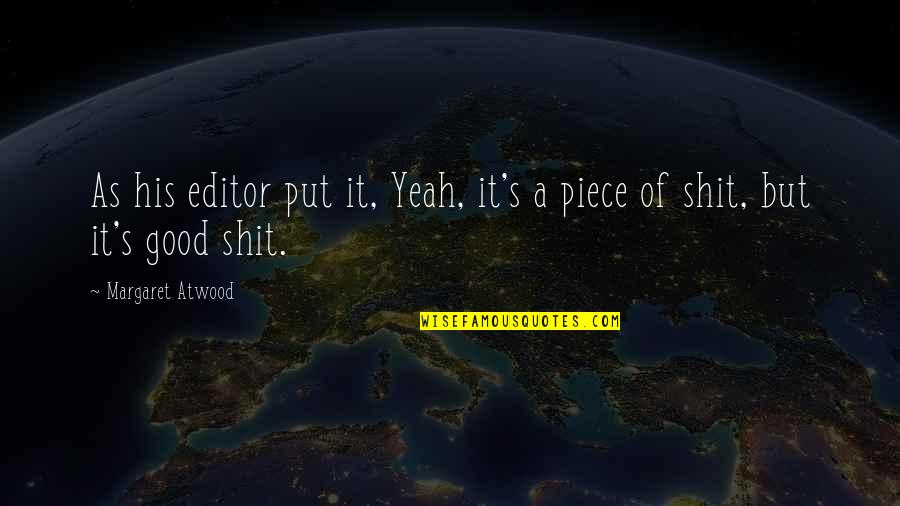 Folands Quotes By Margaret Atwood: As his editor put it, Yeah, it's a