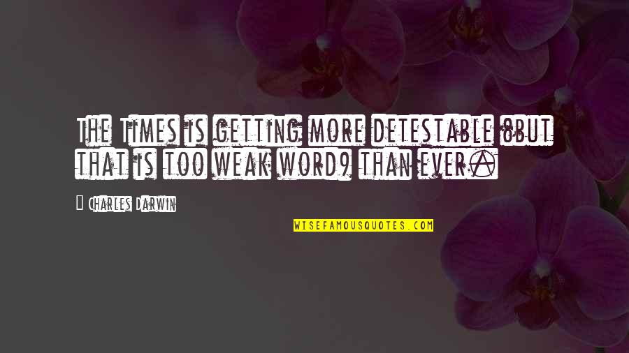 Folaranmi Ogunbowale Quotes By Charles Darwin: The Times is getting more detestable (but that