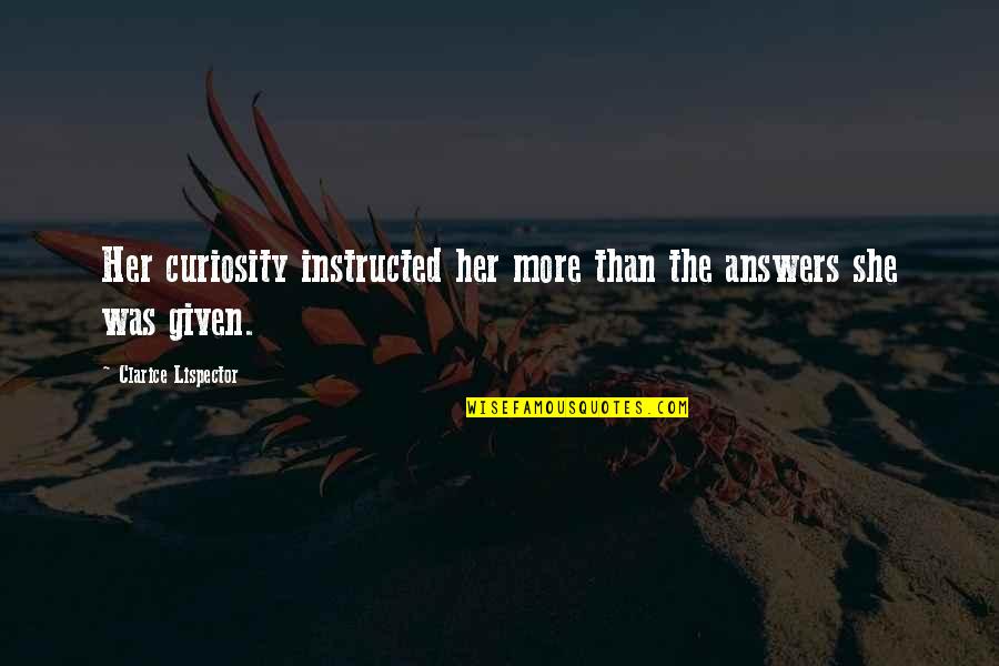 Folarin Ijelu Quotes By Clarice Lispector: Her curiosity instructed her more than the answers Folarin Ijelu Quotes By Clarice Lispector: Her curiosity instructed her more than the answers