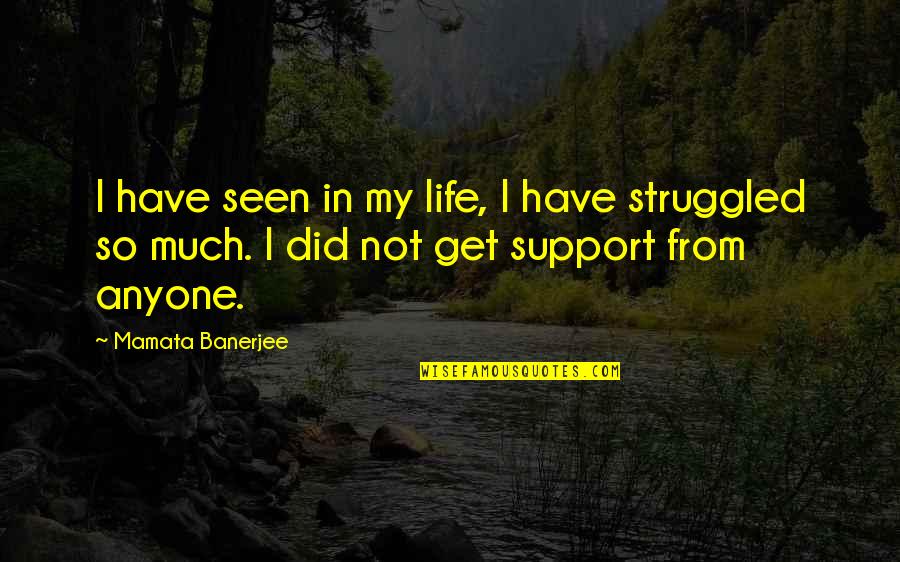Folasade Ogunlesi Quotes By Mamata Banerjee: I have seen in my life, I have