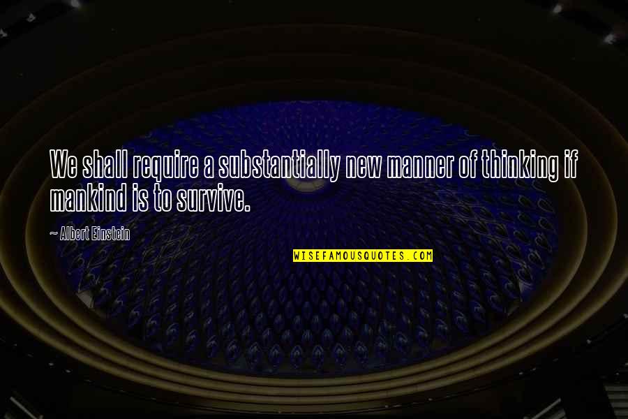 Folate Rich Quotes By Albert Einstein: We shall require a substantially new manner of