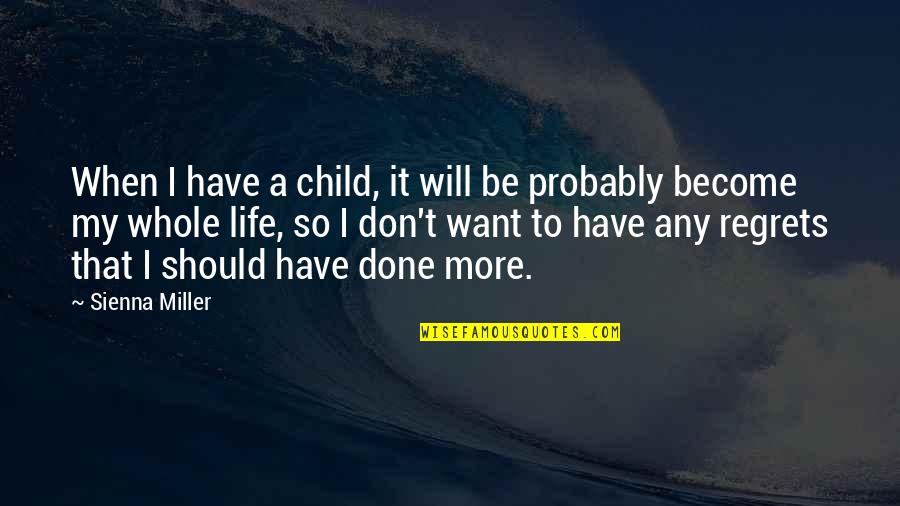 Folclore Definicion Quotes By Sienna Miller: When I have a child, it will be