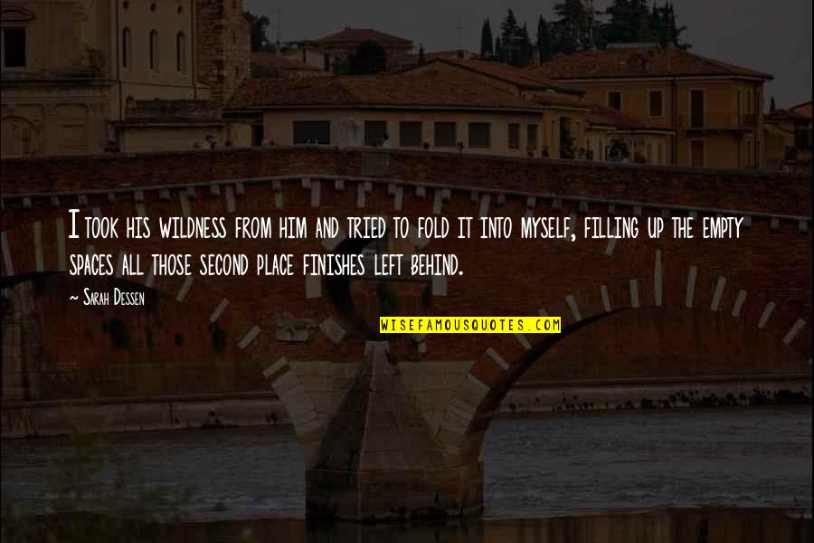 Fold Quotes By Sarah Dessen: I took his wildness from him and tried Fold Quotes By Sarah Dessen: I took his wildness from him and tried
