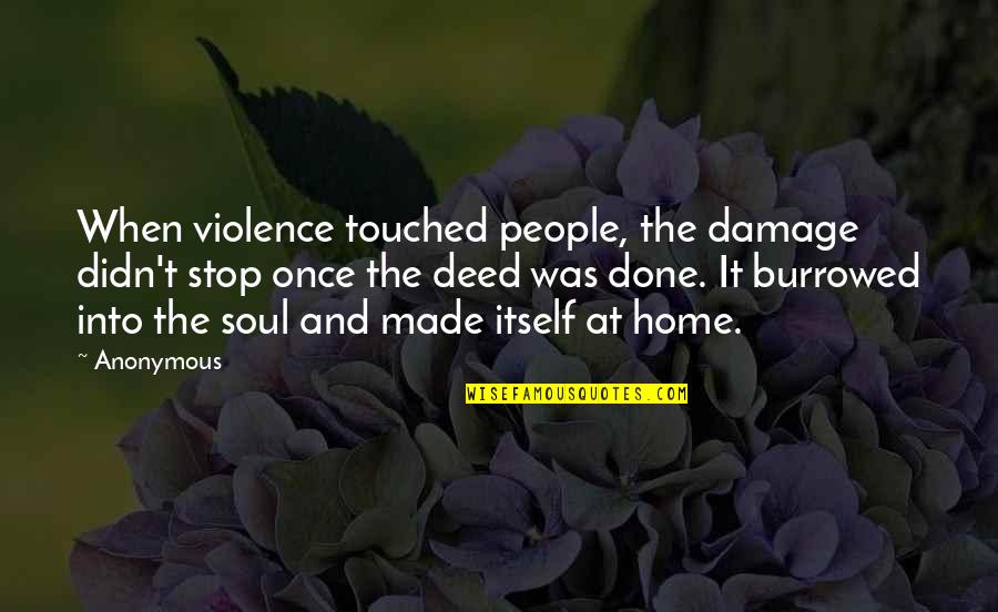 Folded And Hung Quotes By Anonymous: When violence touched people, the damage didn't stop