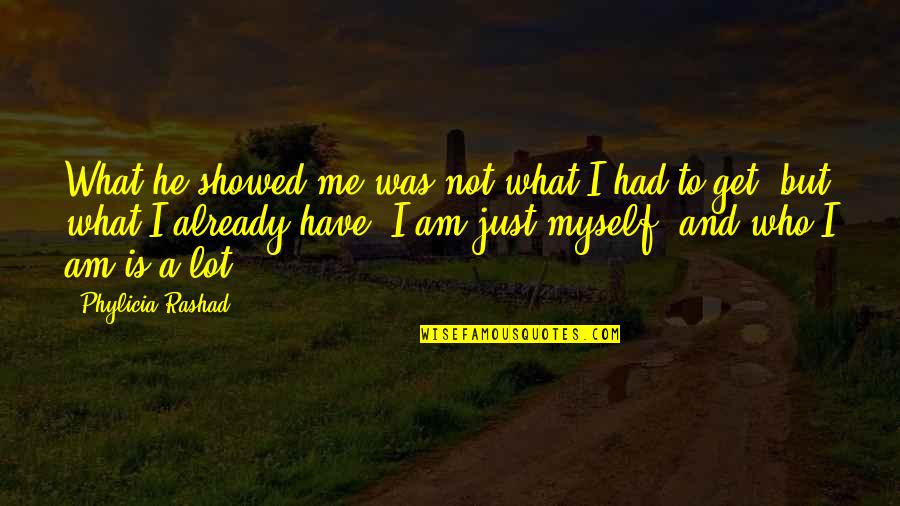 Folded Life Quotes By Phylicia Rashad: What he showed me was not what I
