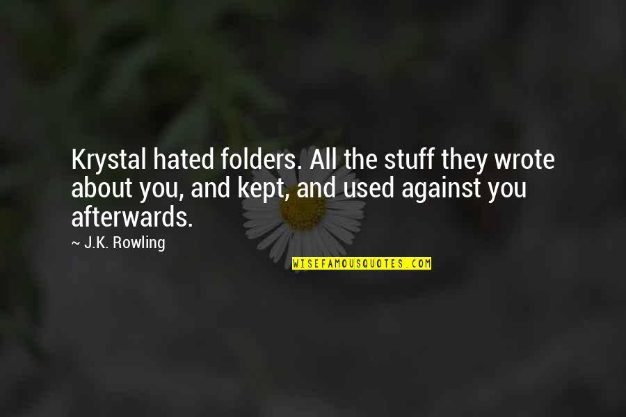 Folders Quotes By J.K. Rowling: Krystal hated folders. All the stuff they wrote