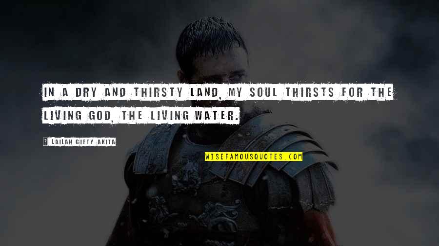 Folding Laundry Quotes By Lailah Gifty Akita: In a dry and thirsty land, my soul Folding Laundry Quotes By Lailah Gifty Akita: In a dry and thirsty land, my soul
