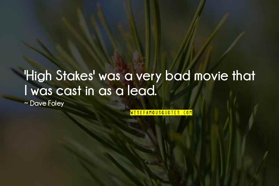 Foley's Quotes By Dave Foley: 'High Stakes' was a very bad movie that
