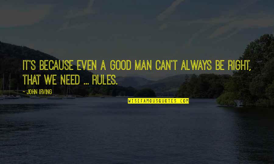 Folgado Letra Quotes By John Irving: It's because even a good man can't always