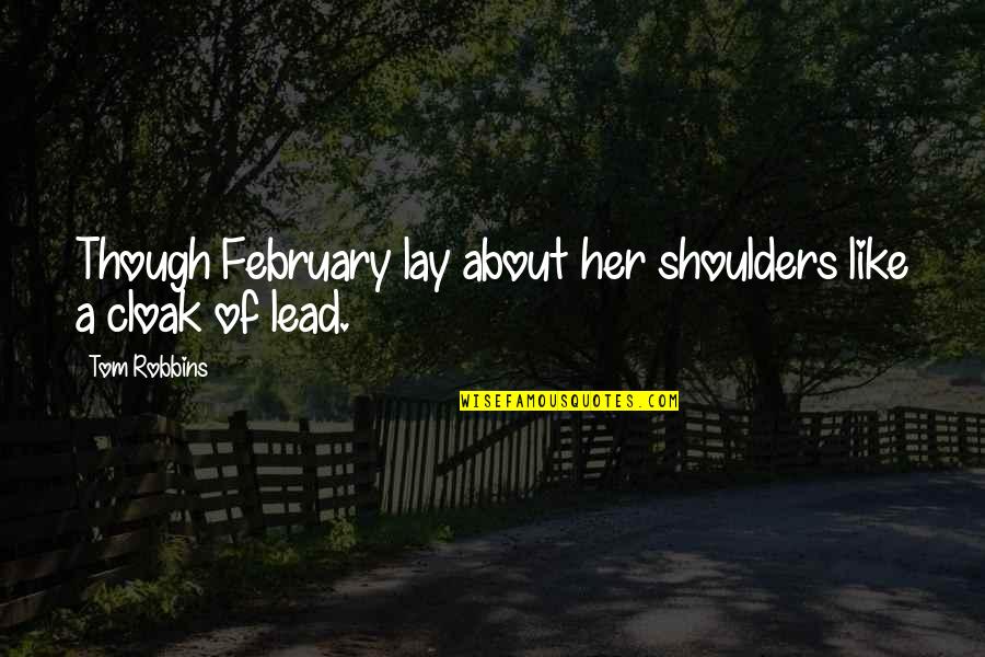 Folgers Quote Quotes By Tom Robbins: Though February lay about her shoulders like a