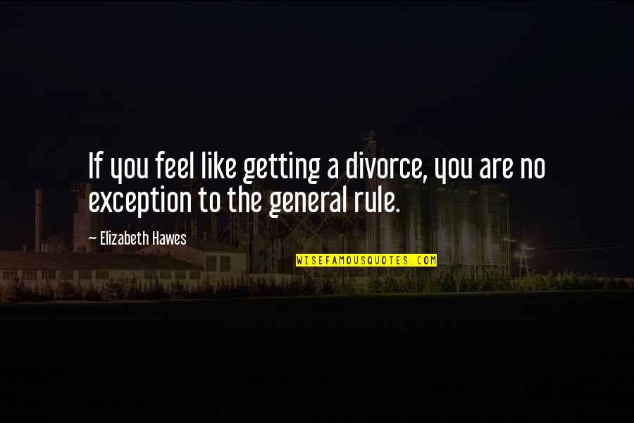 Folhagem Artificial Quotes By Elizabeth Hawes: If you feel like getting a divorce, you