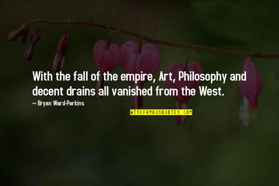 Folhagem Japonesa Quotes By Bryan Ward-Perkins: With the fall of the empire, Art, Philosophy