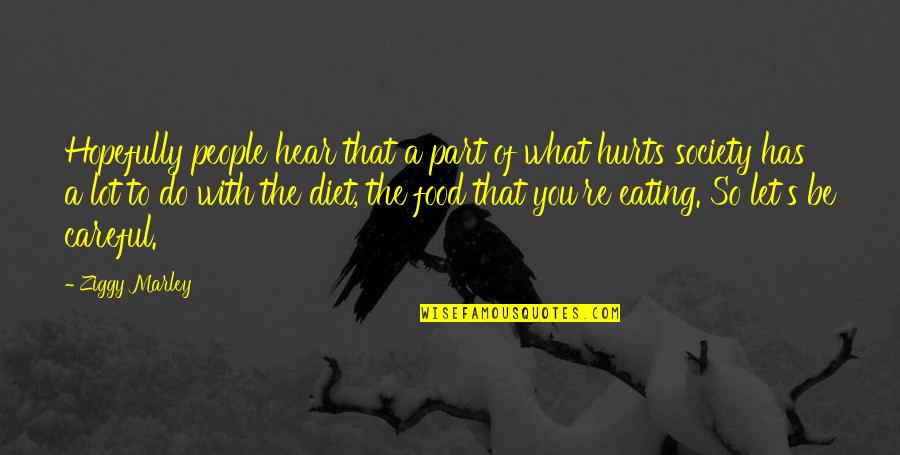 Folhagem Para Quotes By Ziggy Marley: Hopefully people hear that a part of what Folhagem Para Quotes By Ziggy Marley: Hopefully people hear that a part of what