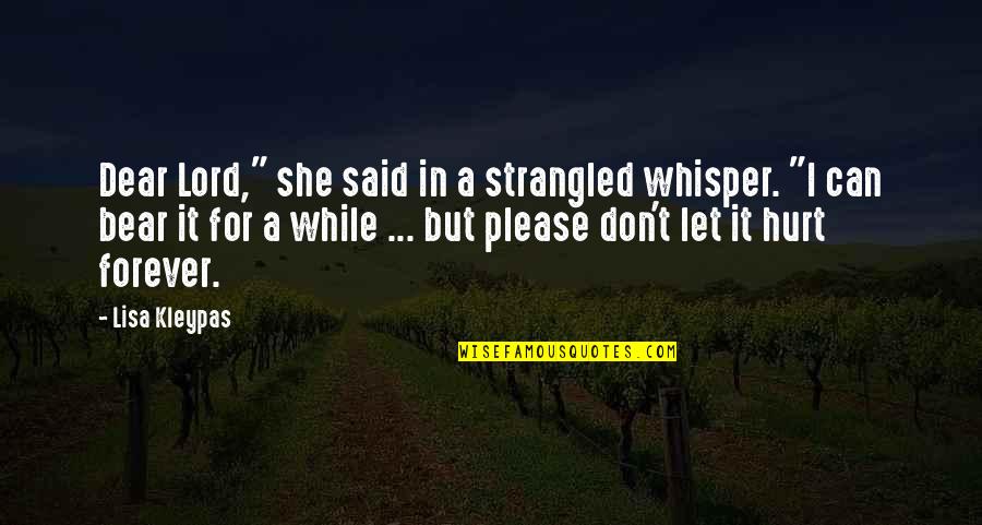Folhas De Arvores Quotes By Lisa Kleypas: Dear Lord," she said in a strangled whisper. Folhas De Arvores Quotes By Lisa Kleypas: Dear Lord," she said in a strangled whisper.