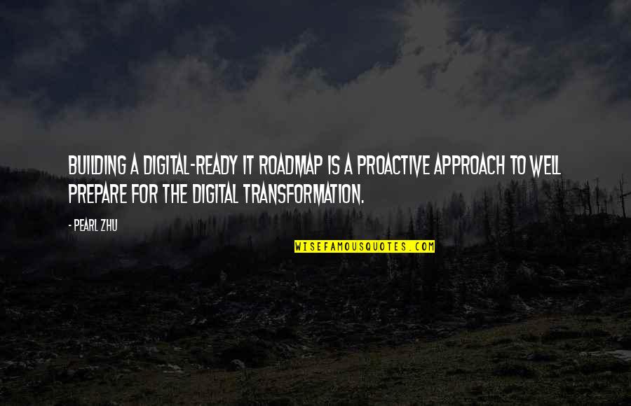 Folhas De Arvores Quotes By Pearl Zhu: Building a digital-ready IT roadmap is a proactive Folhas De Arvores Quotes By Pearl Zhu: Building a digital-ready IT roadmap is a proactive