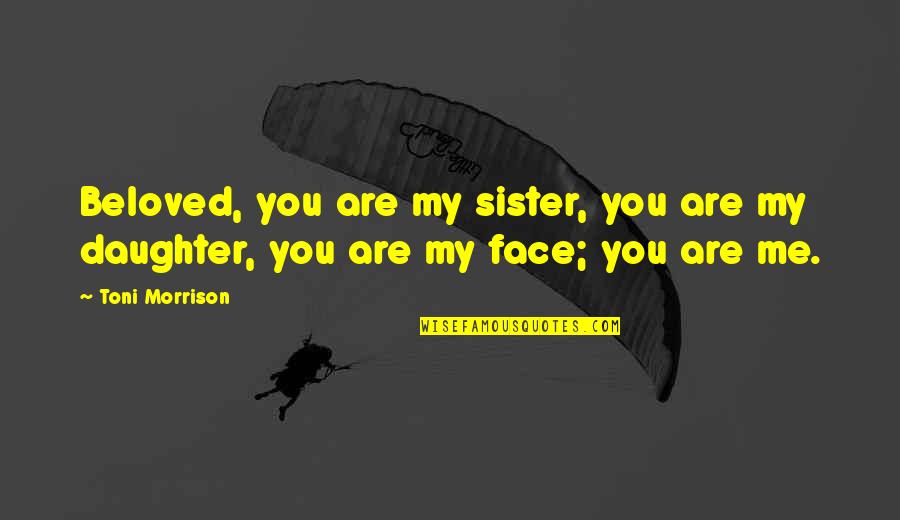 Foli Quotes By Toni Morrison: Beloved, you are my sister, you are my