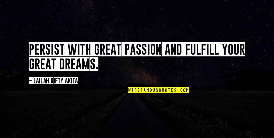 Folie Quotes By Lailah Gifty Akita: Persist with great passion and fulfill your great