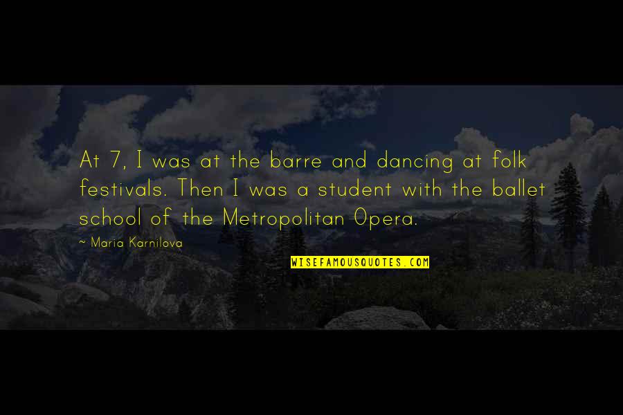 Folk Dancing Quotes By Maria Karnilova: At 7, I was at the barre and