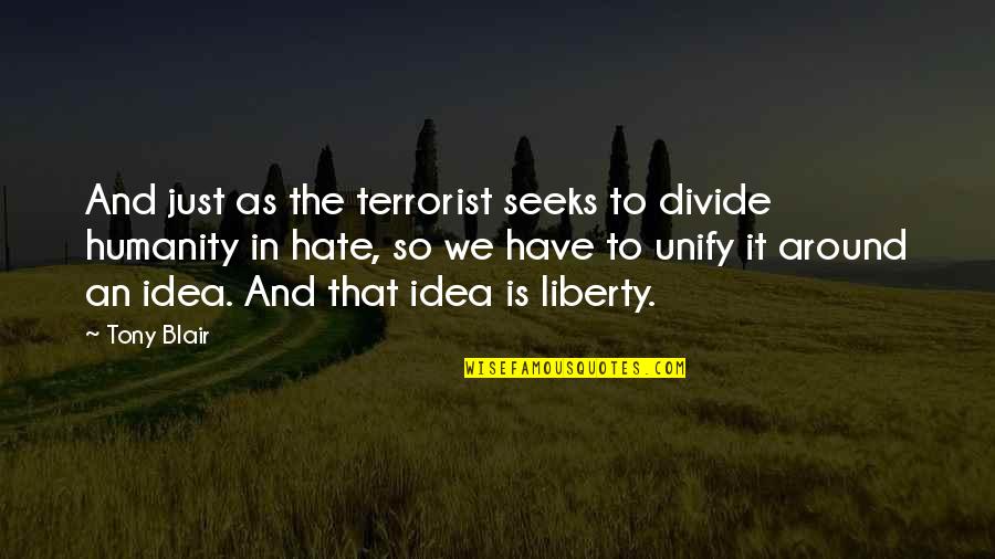 Folk Dancing Quotes By Tony Blair: And just as the terrorist seeks to divide Folk Dancing Quotes By Tony Blair: And just as the terrorist seeks to divide