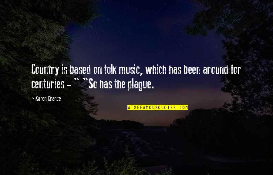 Folk Music Quotes By Karen Chance: Country is based on folk music, which has