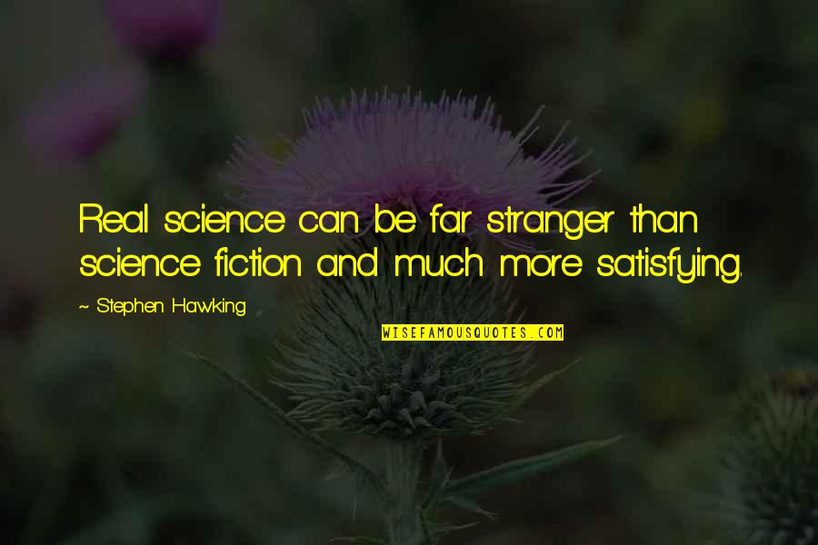 Folk Remedy Quotes By Stephen Hawking: Real science can be far stranger than science