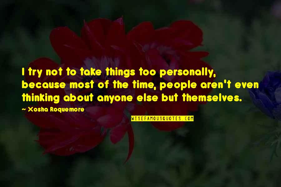 Folk Remedy Quotes By Xosha Roquemore: I try not to take things too personally,