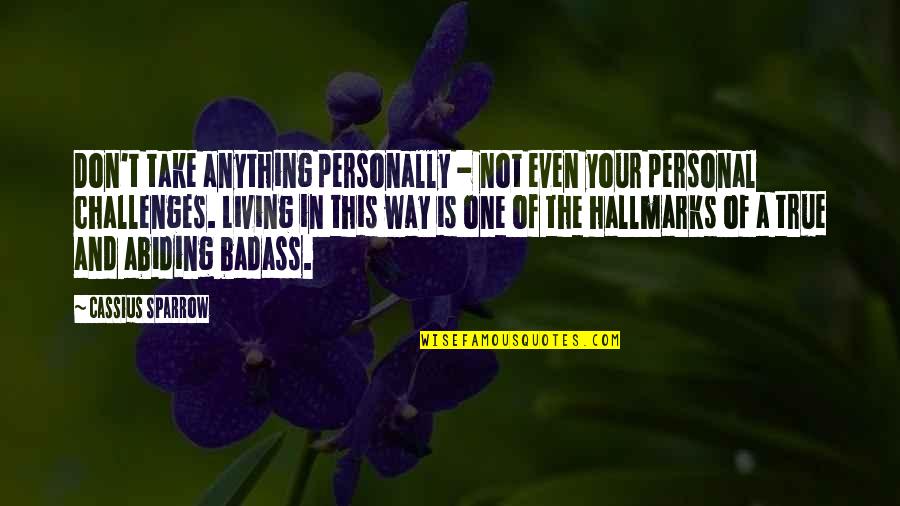 Folk Singers Of The 1960s Quotes By Cassius Sparrow: Don't take anything personally - not even your