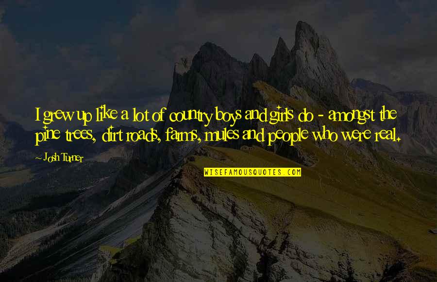 Folker Heinecke Quotes By Josh Turner: I grew up like a lot of country Folker Heinecke Quotes By Josh Turner: I grew up like a lot of country