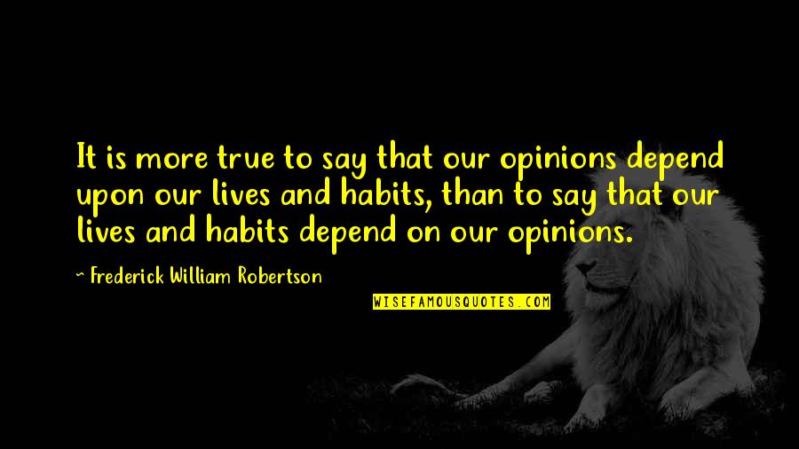 Folketeateret Quotes By Frederick William Robertson: It is more true to say that our Folketeateret Quotes By Frederick William Robertson: It is more true to say that our