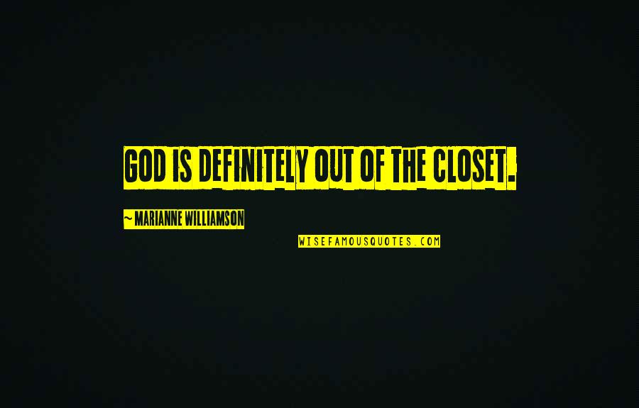 Folketelling Quotes By Marianne Williamson: God is definitely out of the closet.