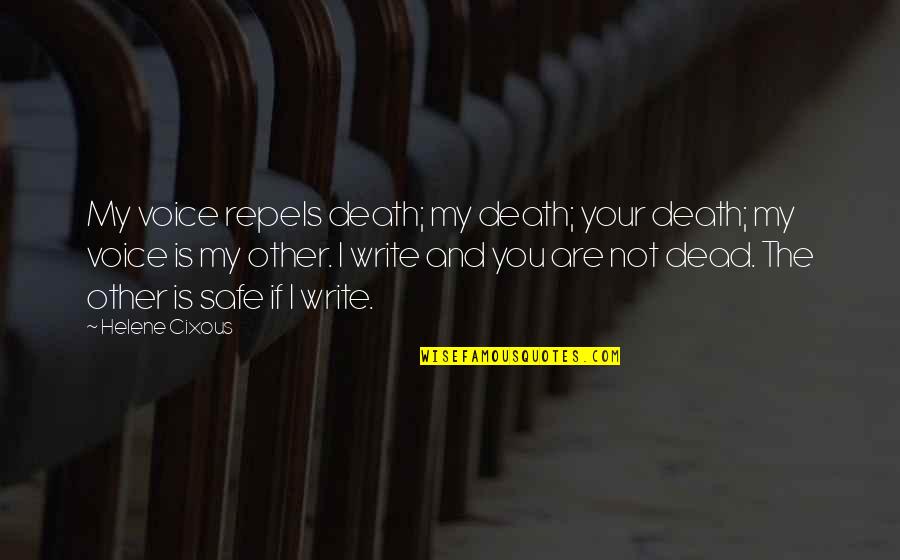 Folkies Quotes By Helene Cixous: My voice repels death; my death; your death;