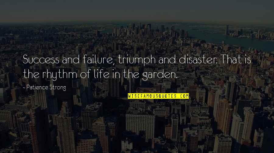Folklorico Shoes Quotes By Patience Strong: Success and failure, triumph and disaster. That is