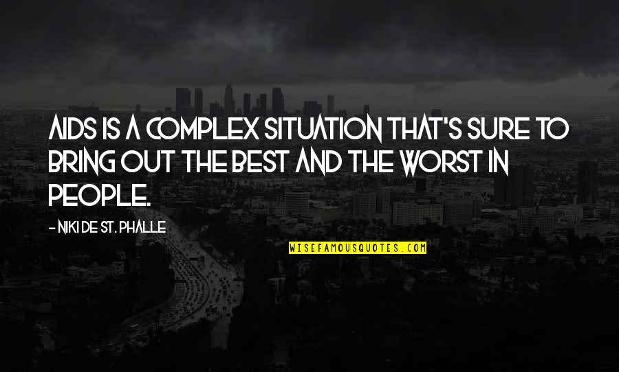 Folklorique By Moda Quotes By Niki De St. Phalle: AIDS is a complex situation that's sure to Folklorique By Moda Quotes By Niki De St. Phalle: AIDS is a complex situation that's sure to
