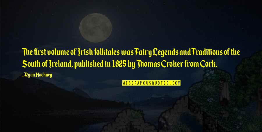 Folktales Quotes By Ryan Hackney: The first volume of Irish folktales was Fairy