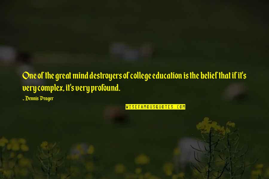 Follet Quotes By Dennis Prager: One of the great mind destroyers of college