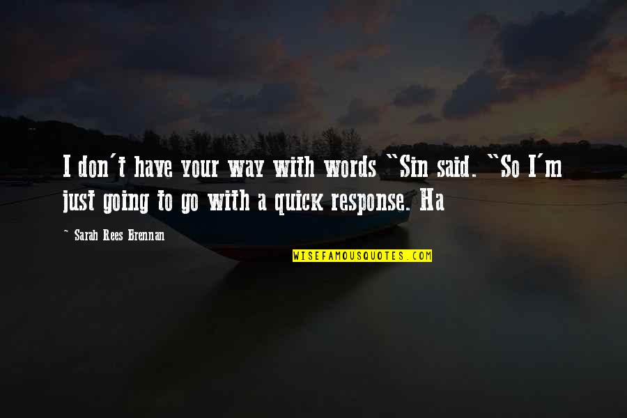 Follet Quotes By Sarah Rees Brennan: I don't have your way with words "Sin