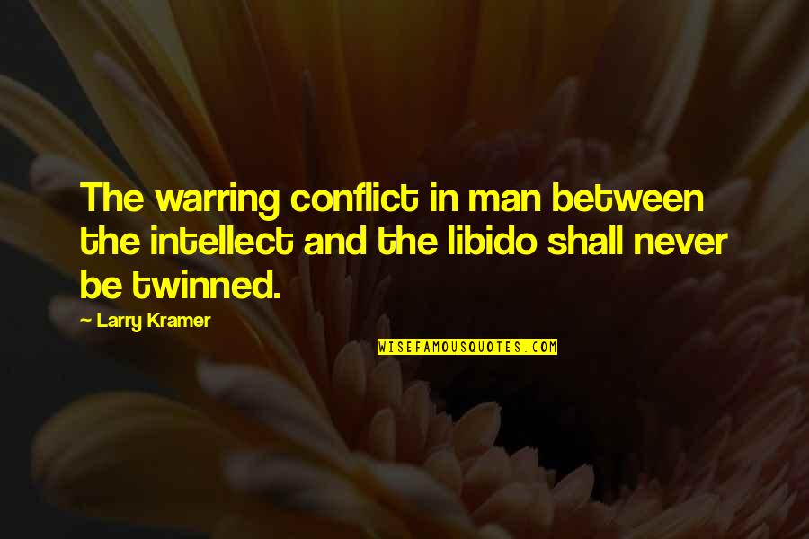 Folletos Creativos Quotes By Larry Kramer: The warring conflict in man between the intellect Folletos Creativos Quotes By Larry Kramer: The warring conflict in man between the intellect