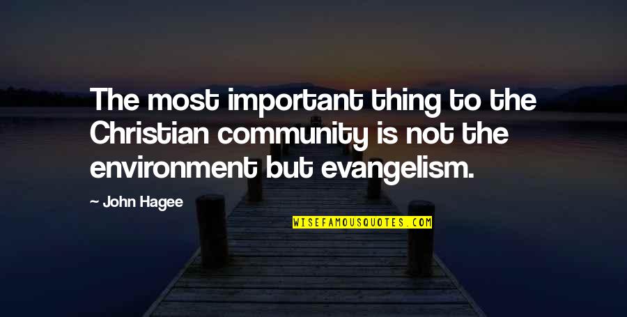 Follett Ess Quotes By John Hagee: The most important thing to the Christian community
