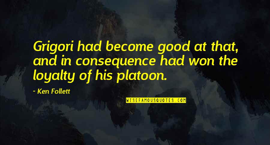 Follett Quotes By Ken Follett: Grigori had become good at that, and in