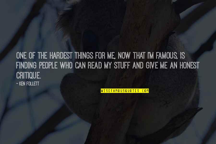 Follett Quotes By Ken Follett: One of the hardest things for me, now