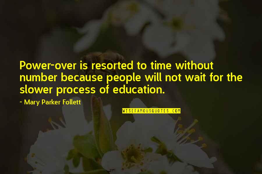 Follett Quotes By Mary Parker Follett: Power-over is resorted to time without number because