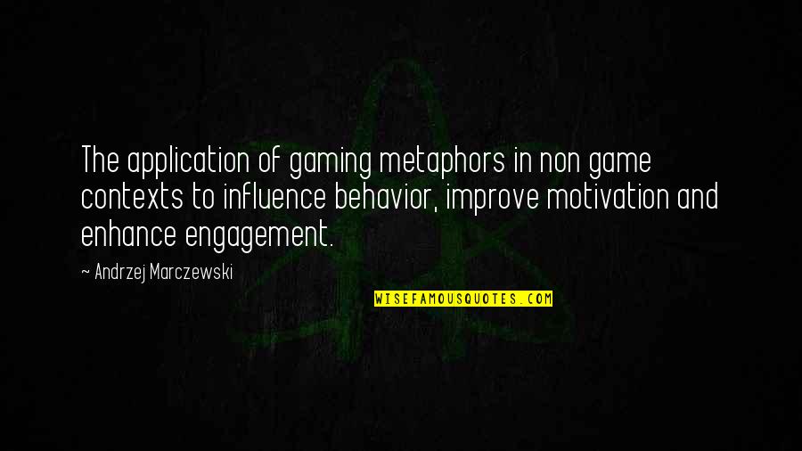 Folliard Streator Quotes By Andrzej Marczewski: The application of gaming metaphors in non game Folliard Streator Quotes By Andrzej Marczewski: The application of gaming metaphors in non game