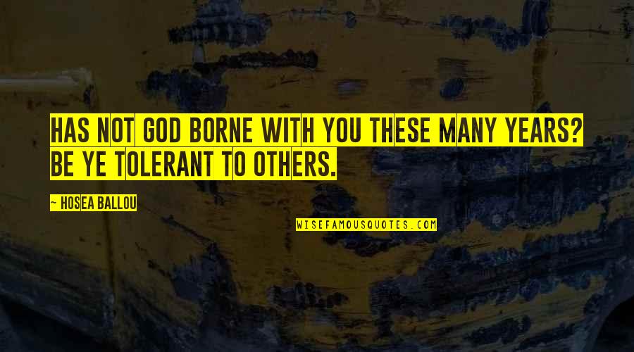Folliard Streator Quotes By Hosea Ballou: Has not God borne with you these many